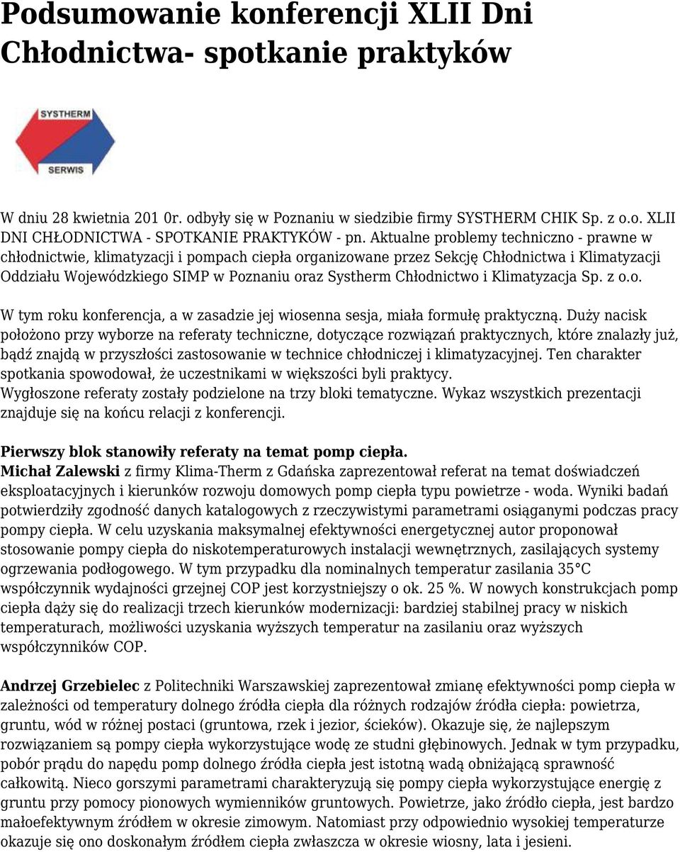 Chłodnictwo i Klimatyzacja Sp. z o.o. W tym roku konferencja, a w zasadzie jej wiosenna sesja, miała formułę praktyczną.