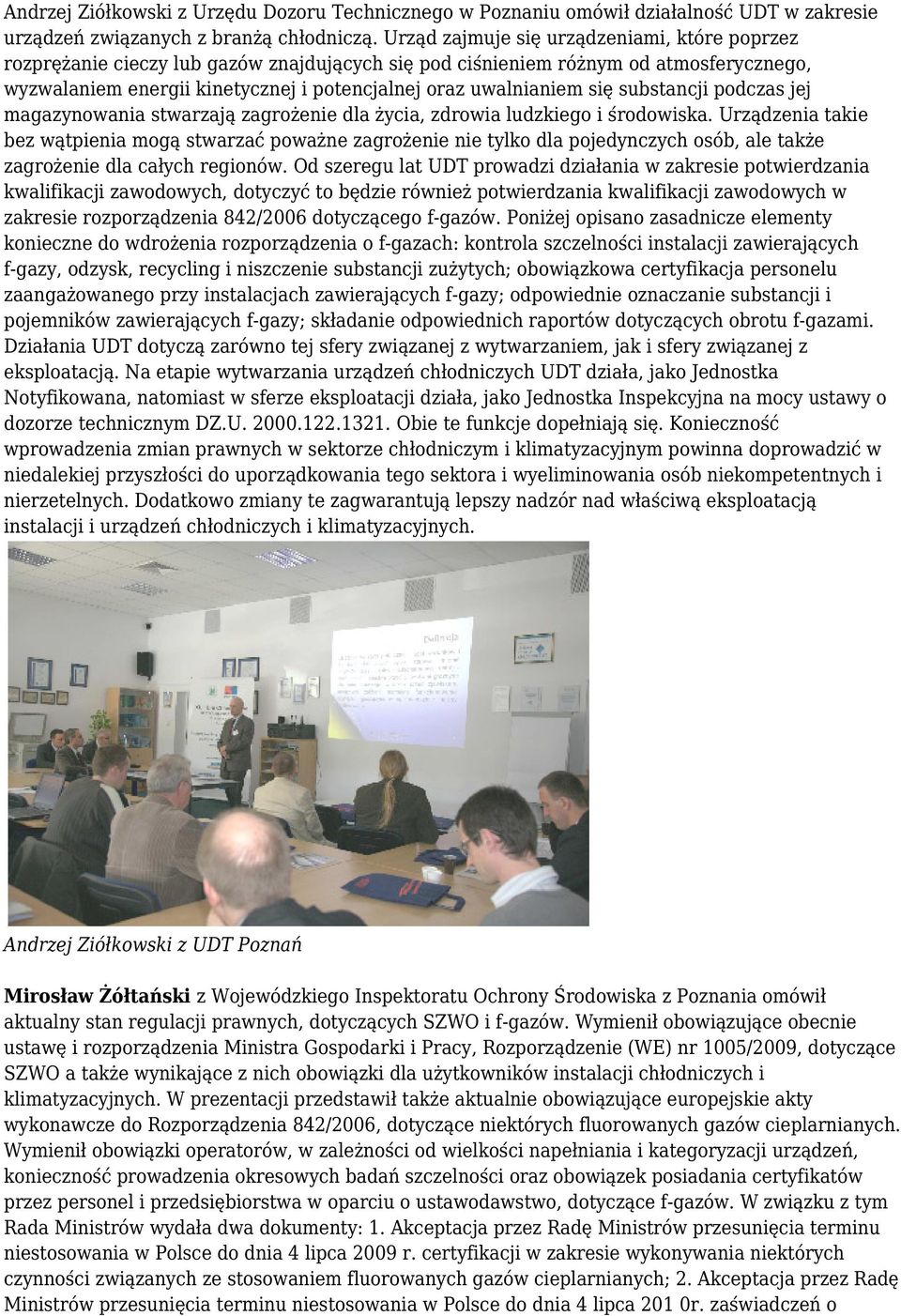 się substancji podczas jej magazynowania stwarzają zagrożenie dla życia, zdrowia ludzkiego i środowiska.