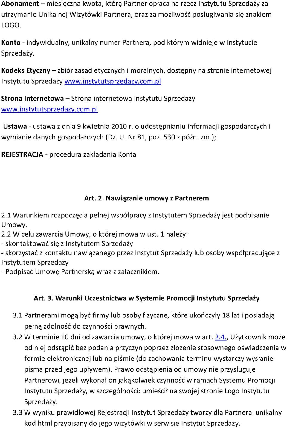 instytutsprzedazy.com.pl Strona Internetowa Strona internetowa Instytutu Sprzedaży www.instytutsprzedazy.com.pl Ustawa - ustawa z dnia 9 kwietnia 2010 r.