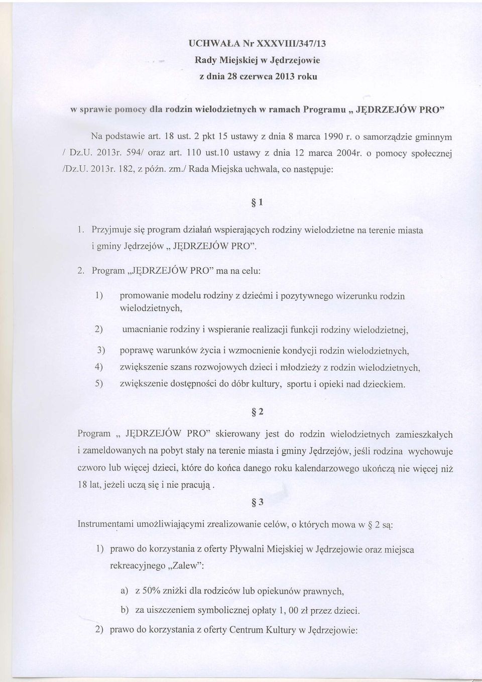 / Rada Miejska uchwala, co nastepuje: sr 1. Przyjmuj e sig program dzialari wspieraj4cych rodziny wielodzietne na terenie miasta i gminy JEdrzej6w.. JQDRZEJoW PRO". 2.
