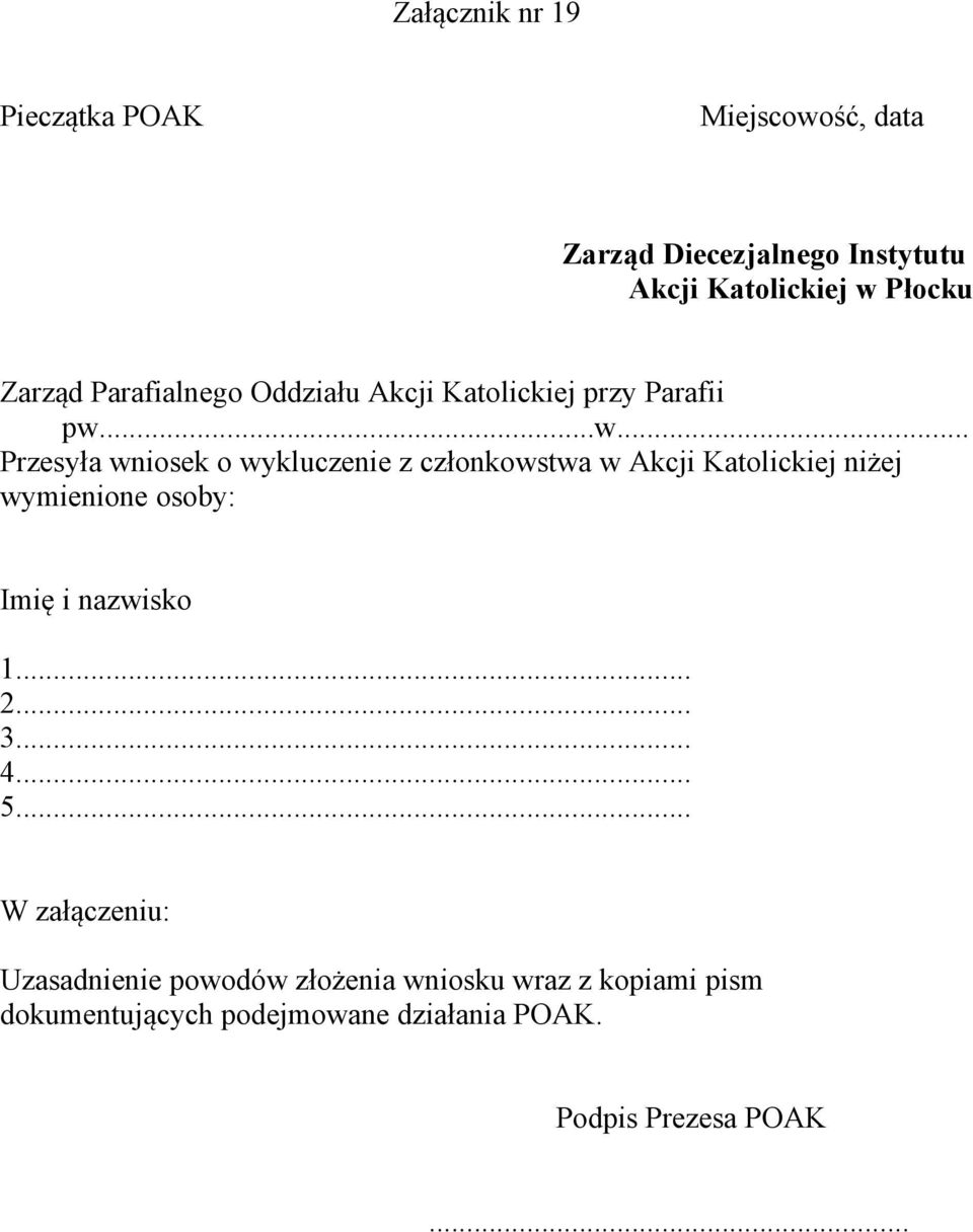 ..w... Przesyła wniosek o wykluczenie z członkowstwa w Akcji Katolickiej niżej wymienione osoby: Imię i