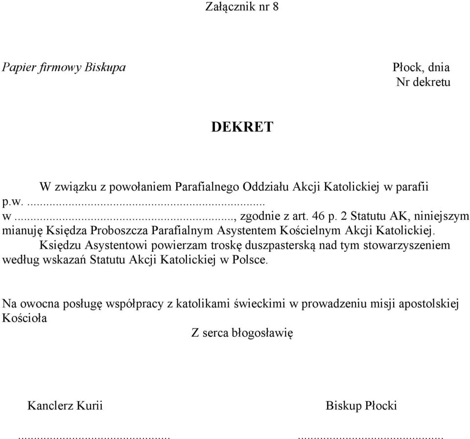 2 Statutu AK, niniejszym mianuję Księdza Proboszcza Parafialnym Asystentem Kościelnym Akcji Katolickiej.