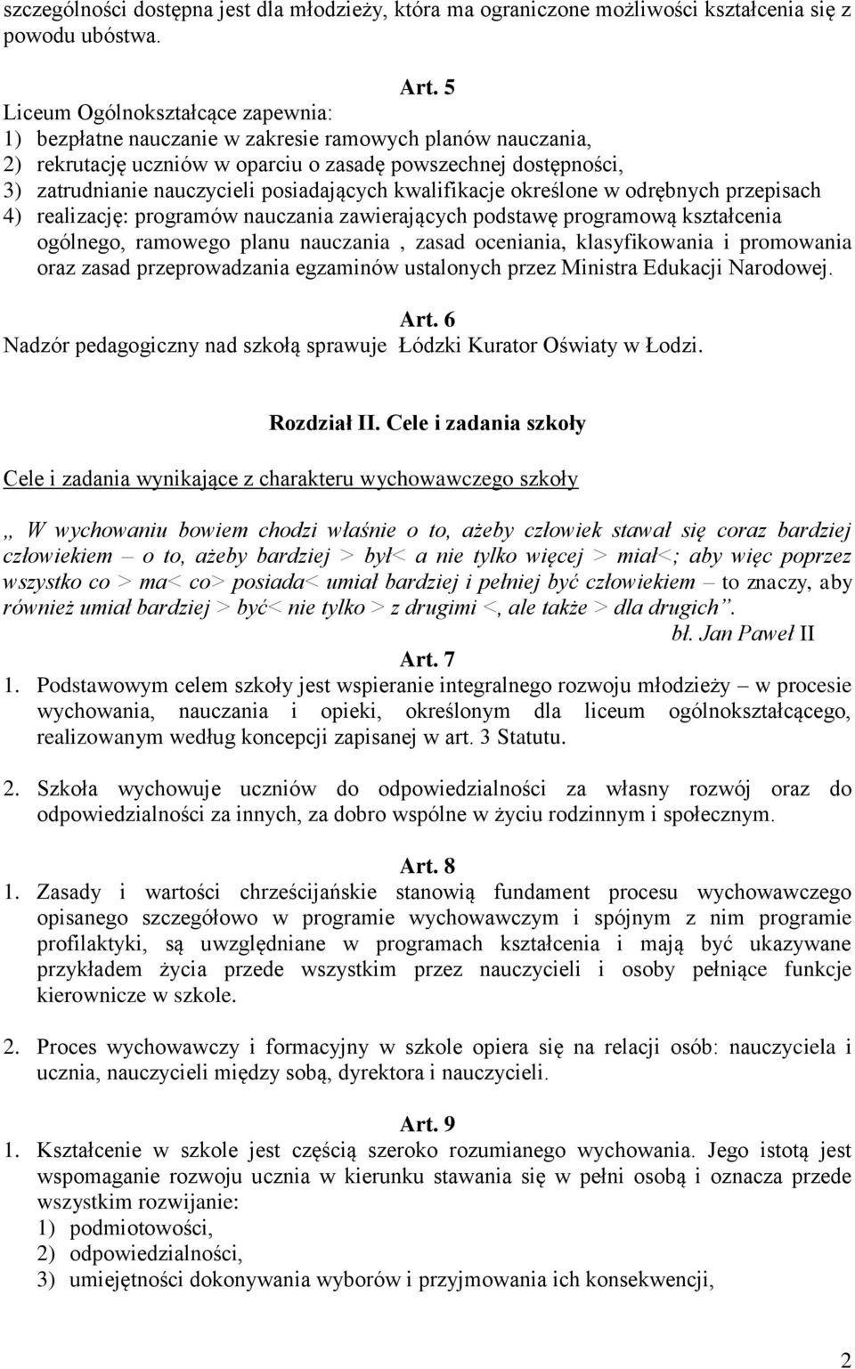 posiadających kwalifikacje określone w odrębnych przepisach 4) realizację: programów nauczania zawierających podstawę programową kształcenia ogólnego, ramowego planu nauczania, zasad oceniania,