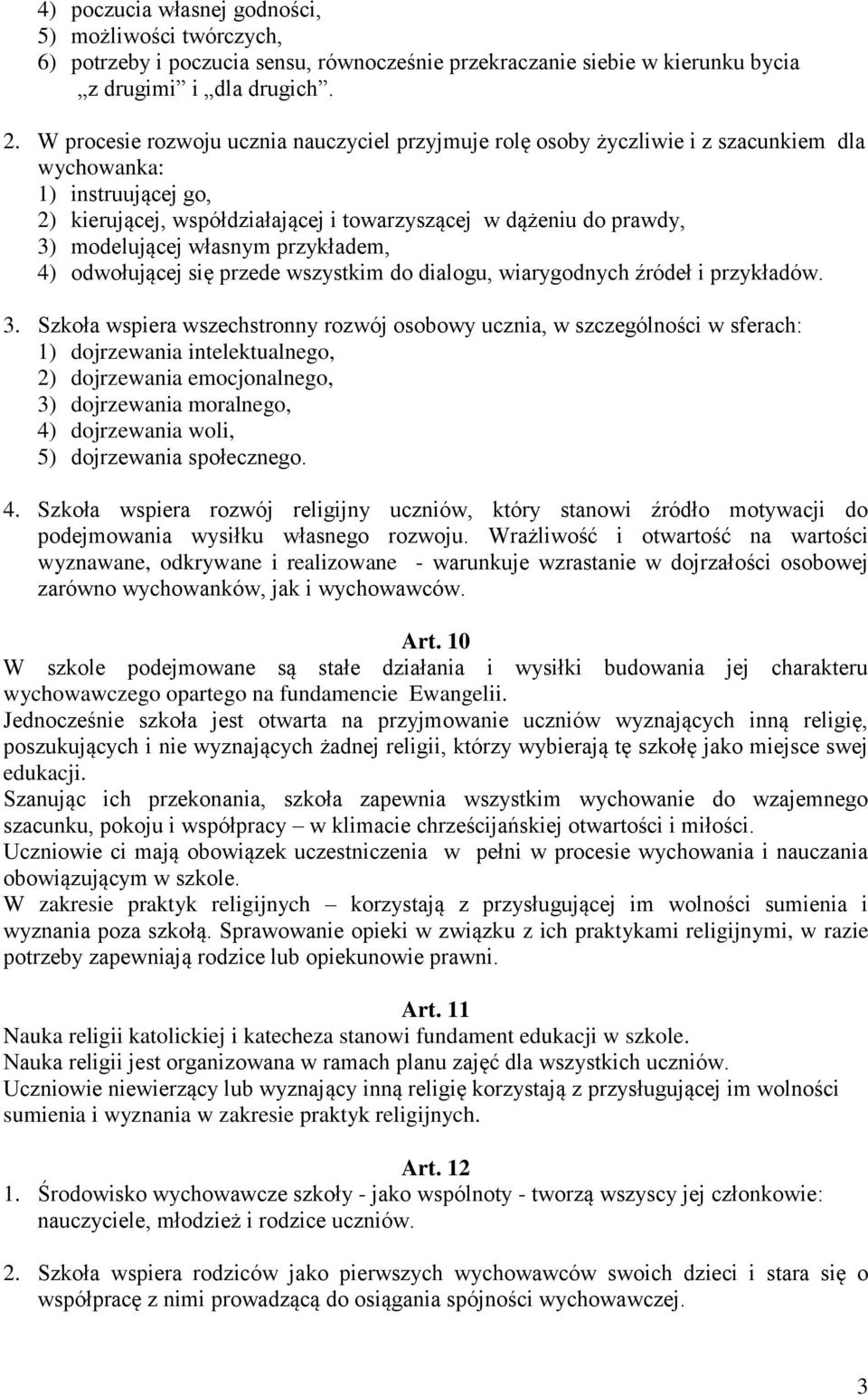 modelującej własnym przykładem, 4) odwołującej się przede wszystkim do dialogu, wiarygodnych źródeł i przykładów. 3.