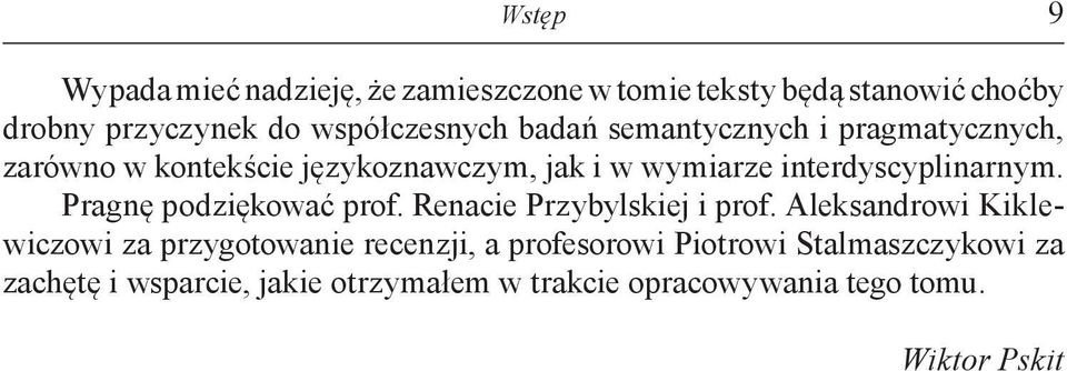 interdyscyplinarnym. Pragnę podziękować prof. Renacie Przybylskiej i prof.