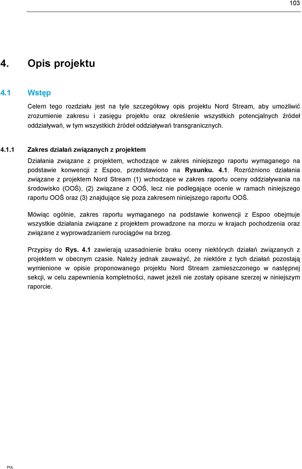 tym wszystkich źródeł oddziaływań transgranicznych. 4.1.