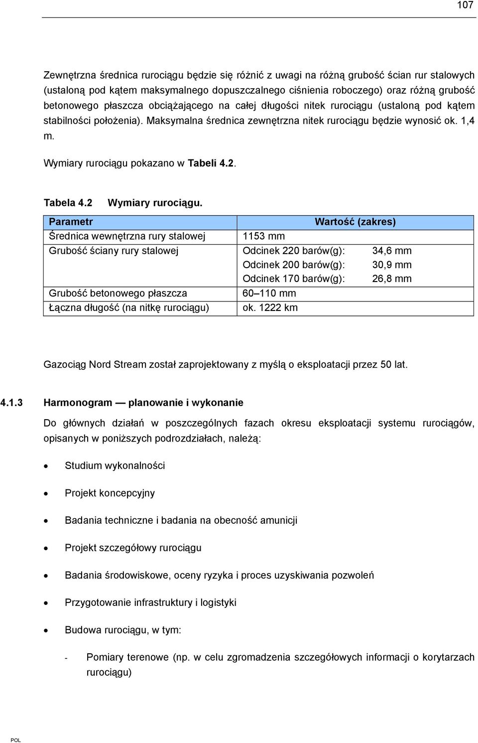 Wymiary rurociągu pokazano w Tabeli 4.2. Tabela 4.2 Wymiary rurociągu.