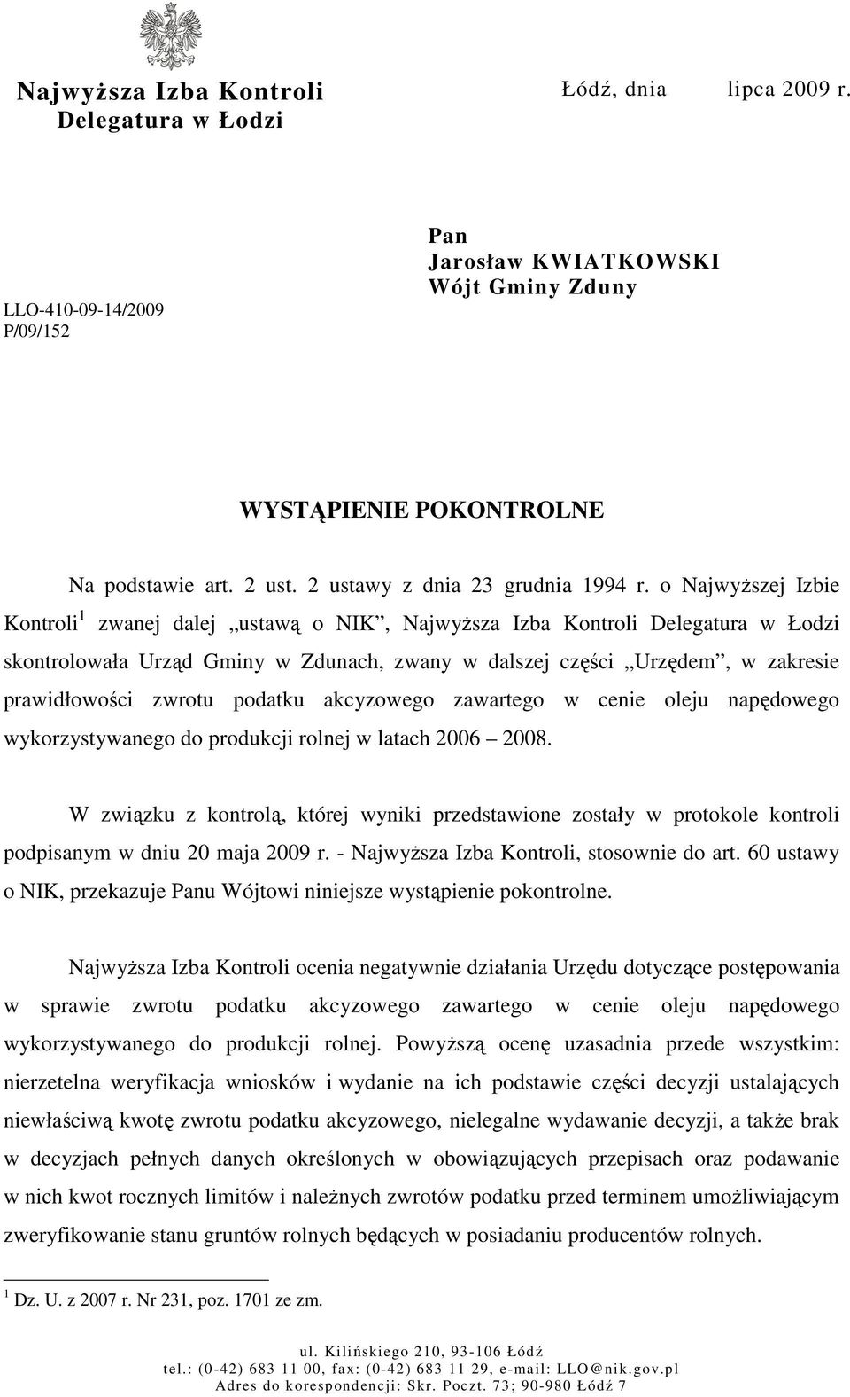 o NajwyŜszej Izbie Kontroli 1 zwanej dalej ustawą o NIK, NajwyŜsza Izba Kontroli Delegatura w Łodzi skontrolowała Urząd Gminy w Zdunach, zwany w dalszej części Urzędem, w zakresie prawidłowości