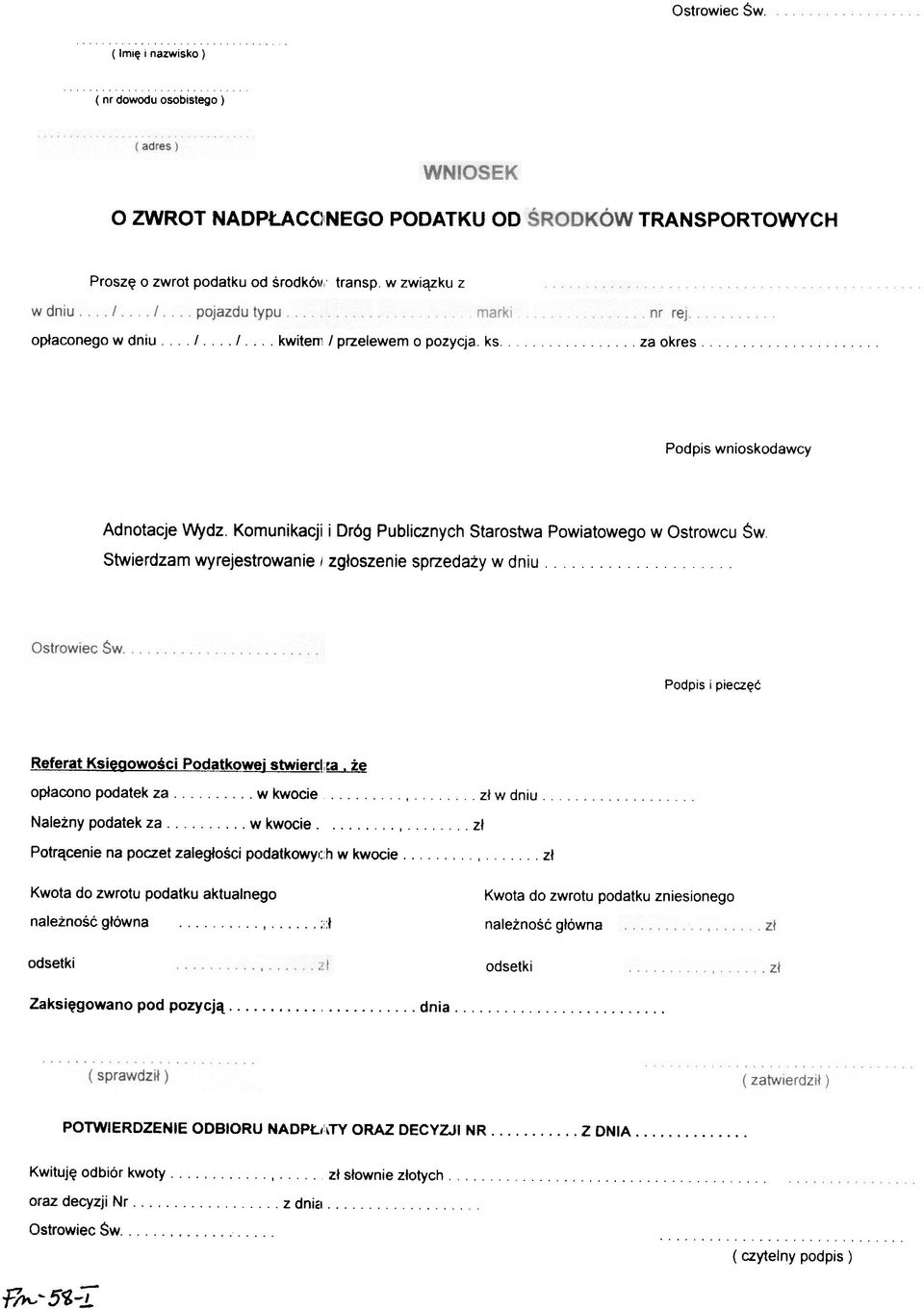 Komunikacji i Dróg Publicznych Starostwa Powiatowego w Ostrowcu Sw Stwierdzam wyrejestrowanie I zg³oszenie sprzeda y w dniu..................... Podpis i pieczêæ Referat Ksieaowoœci Podatkowe!
