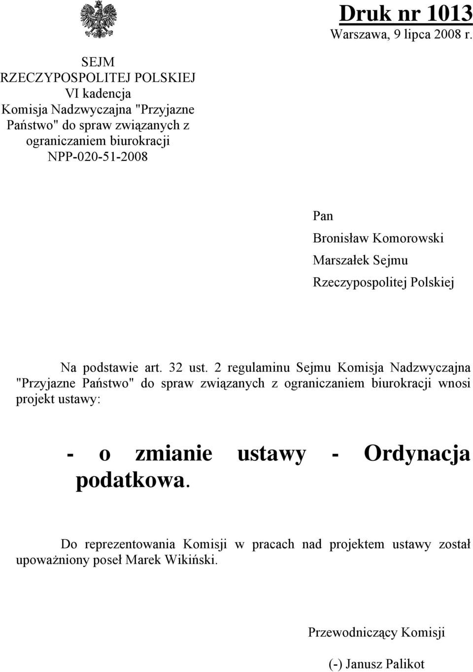 Pan Bronisław Komorowski Marszałek Sejmu Rzeczypospolitej Polskiej Na podstawie art. 32 ust.