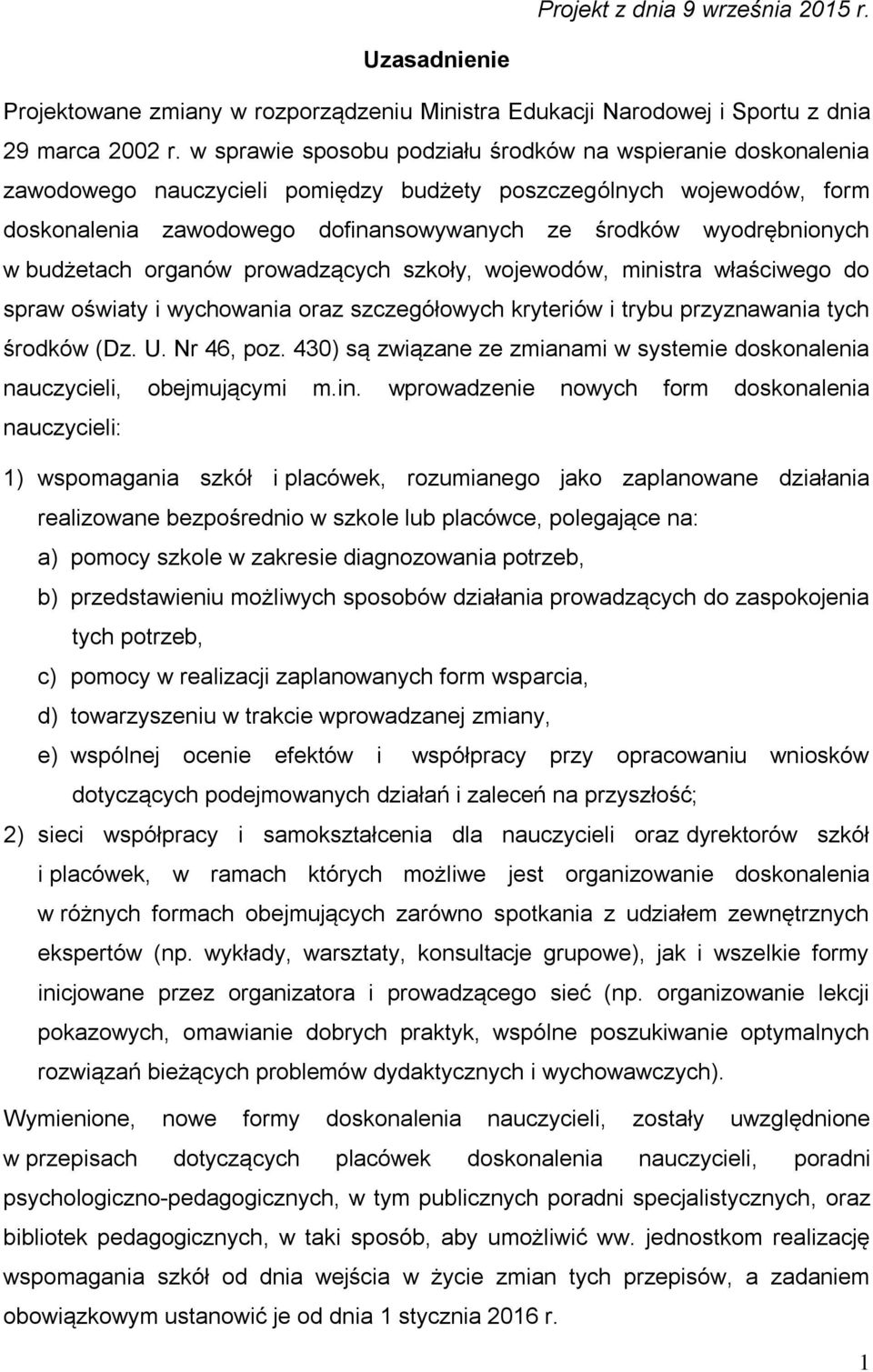 wyodrębnionych w budżetach organów prowadzących szkoły, wojewodów, ministra właściwego do spraw oświaty i wychowania oraz szczegółowych kryteriów i trybu przyznawania tych środków (Dz. U. Nr 46, poz.