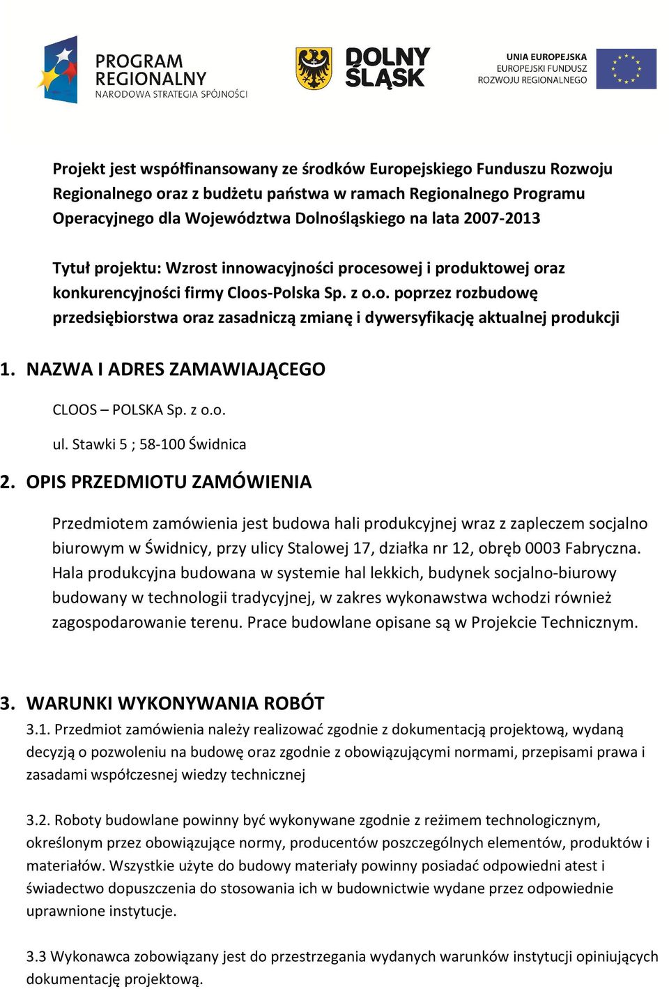NAZWA I ADRES ZAMAWIAJĄCEGO CLOOS POLSKA Sp. z o.o. ul. Stawki 5 ; 58-100 Świdnica 2.
