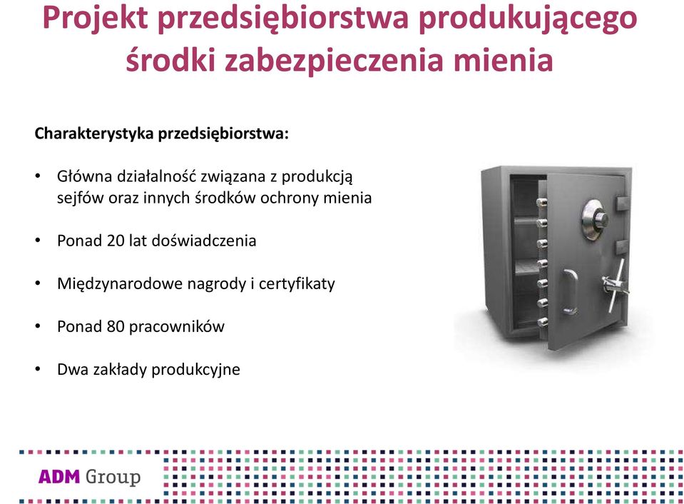 produkcją sejfów oraz innych środków ochrony mienia Ponad 20 lat