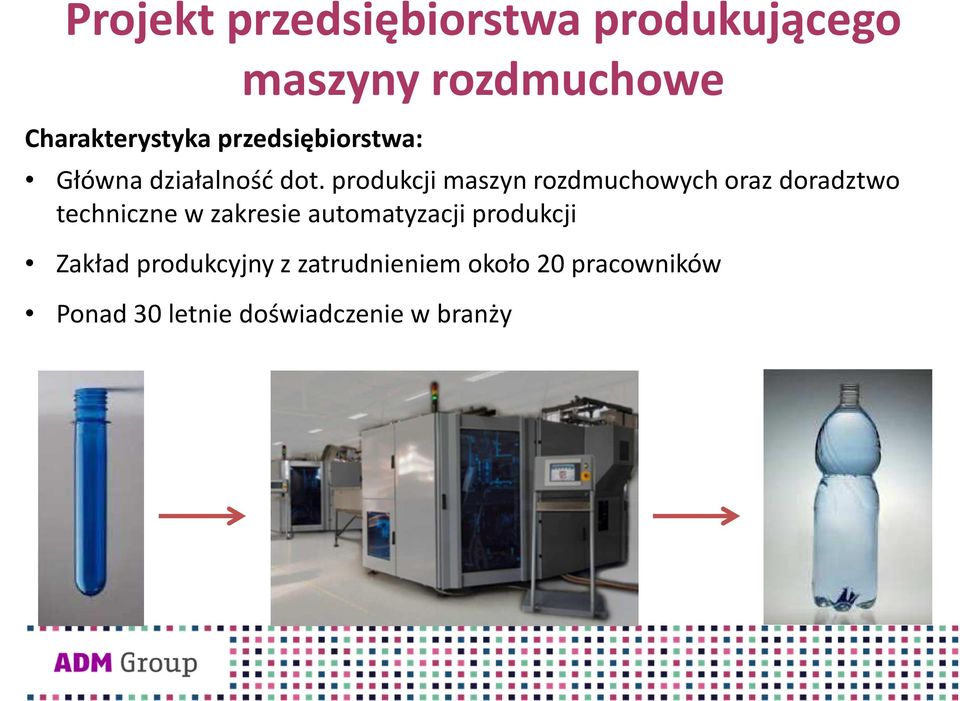 produkcji maszyn rozdmuchowych oraz doradztwo techniczne w zakresie