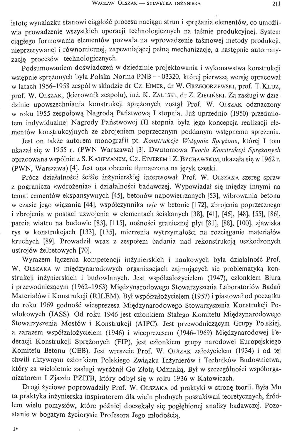System cią głego formowania elementów pozwala na wprowadzenie taś mowej metody produkcji, nieprzerywanej i równomiernej, zapewniają cej peł ną mechanizację, a nastę pnie automatyzację procesów