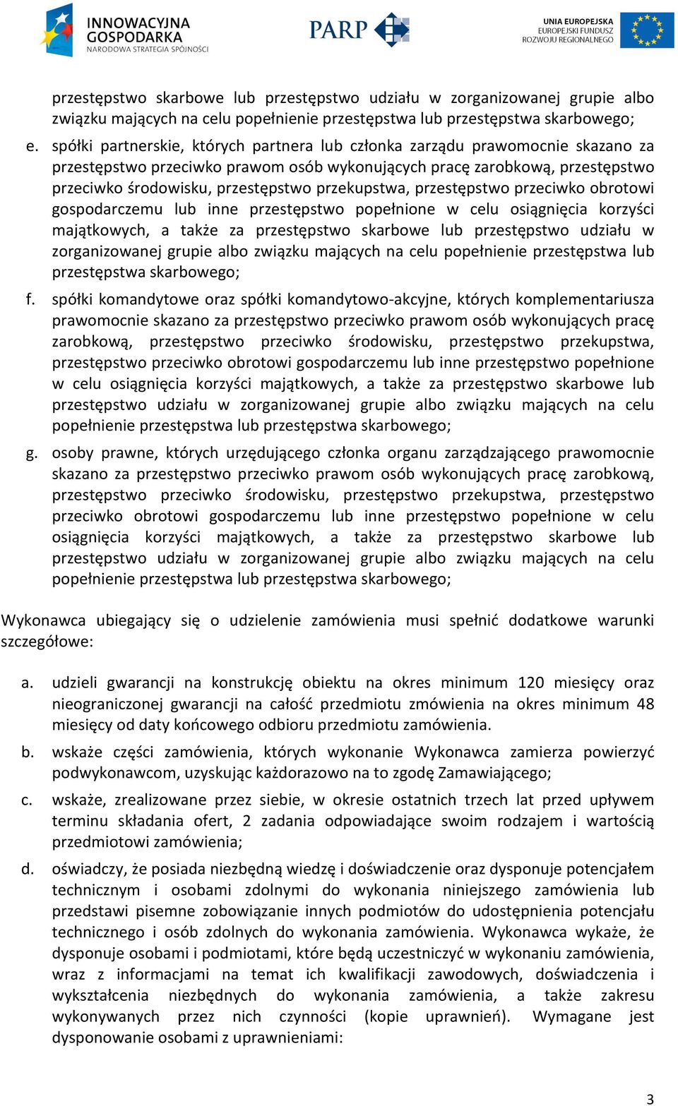 przekupstwa, przestępstwo przeciwko obrotowi gospodarczemu lub inne przestępstwo popełnione w celu osiągnięcia korzyści majątkowych, a także za przestępstwo skarbowe lub przestępstwo udziału w