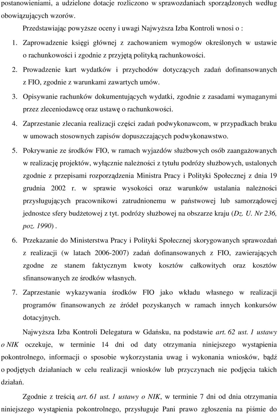 Prowadzenie kart wydatków i przychodów dotyczących zadań dofinansowanych z FIO, zgodnie z warunkami zawartych umów. 3.