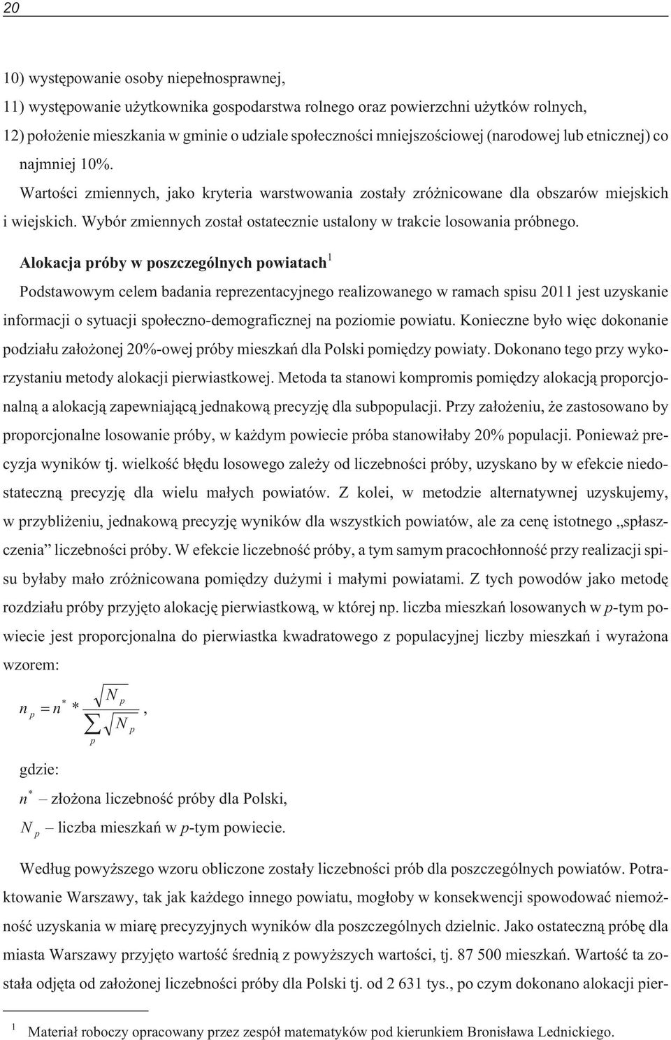 Wybór zmiennych zosta³ ostatecznie ustalony w trakcie losowania próbnego.