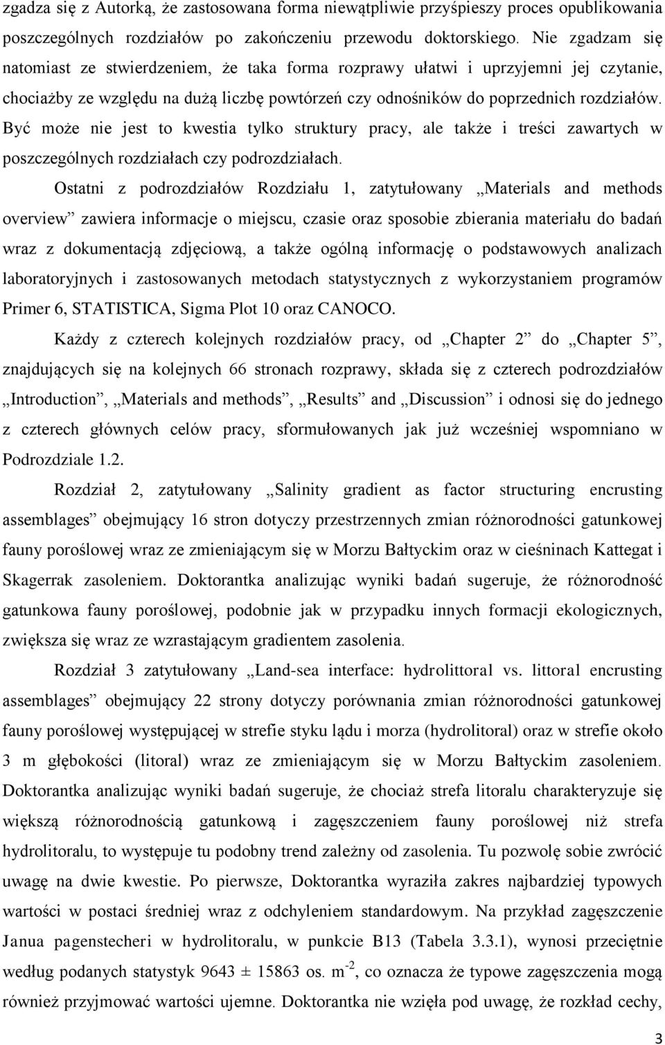 Być może nie jest to kwestia tylko struktury pracy, ale także i treści zawartych w poszczególnych rozdziałach czy podrozdziałach.