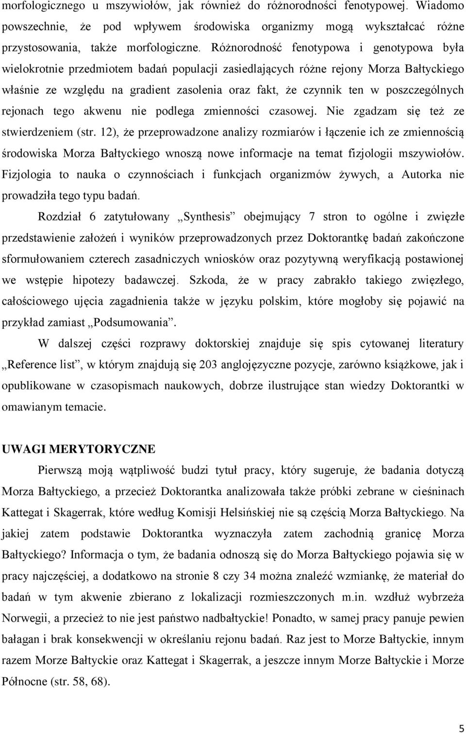 poszczególnych rejonach tego akwenu nie podlega zmienności czasowej. Nie zgadzam się też ze stwierdzeniem (str.