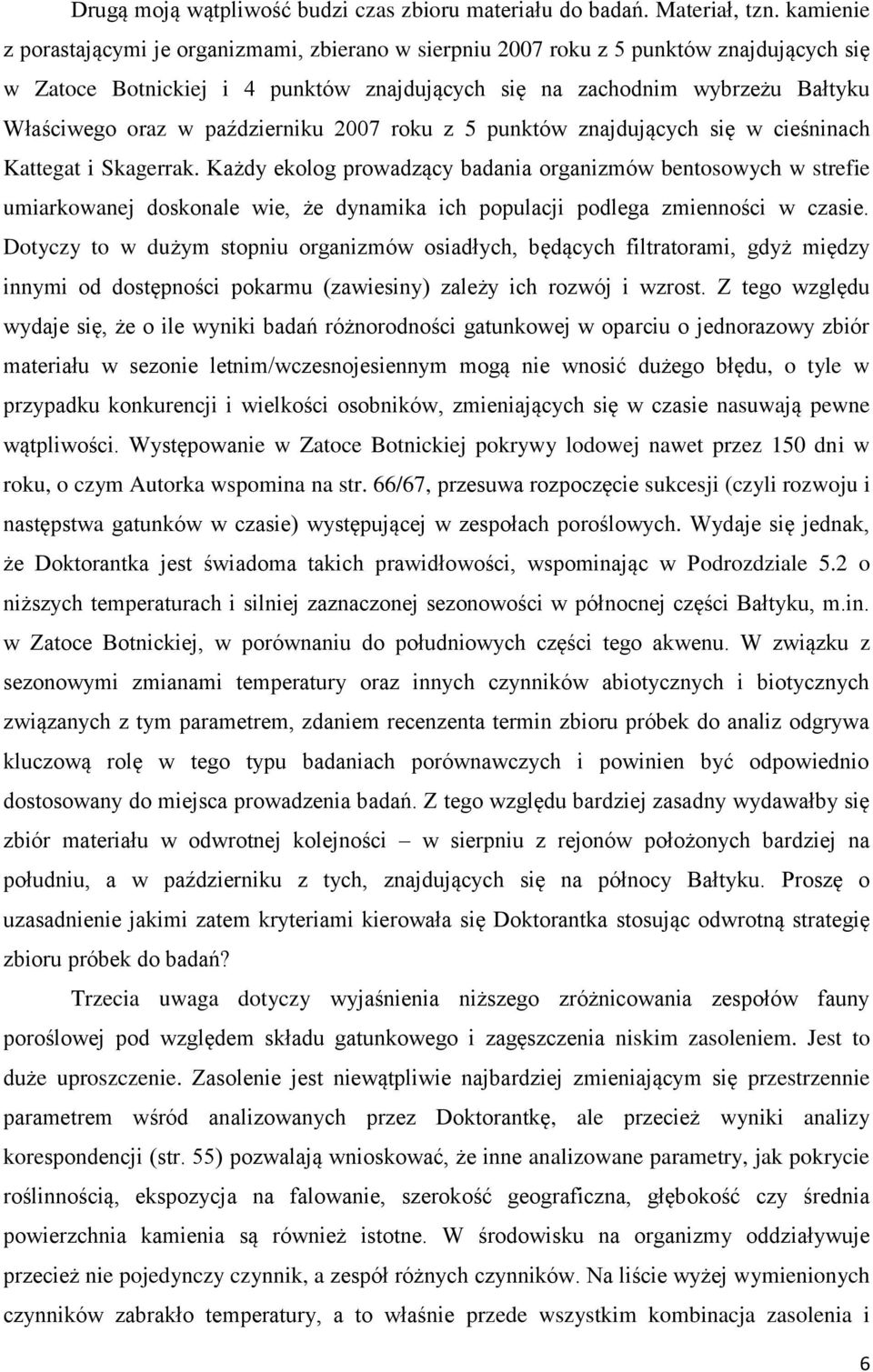 październiku 2007 roku z 5 punktów znajdujących się w cieśninach Kattegat i Skagerrak.