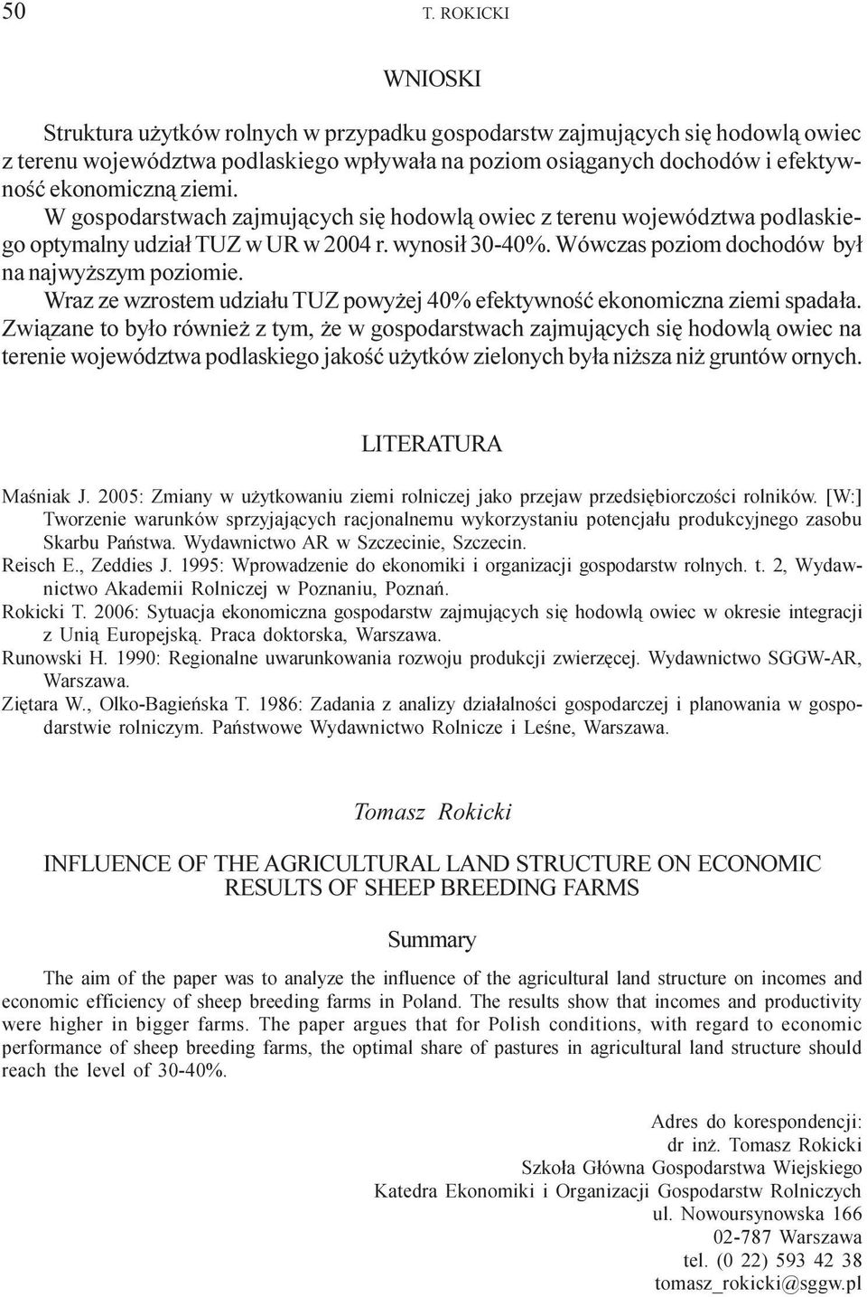 Wraz ze wzrostem udzia³u TUZ powy ej 40% efektywnoœæ ekonomiczna ziemi spada³a.