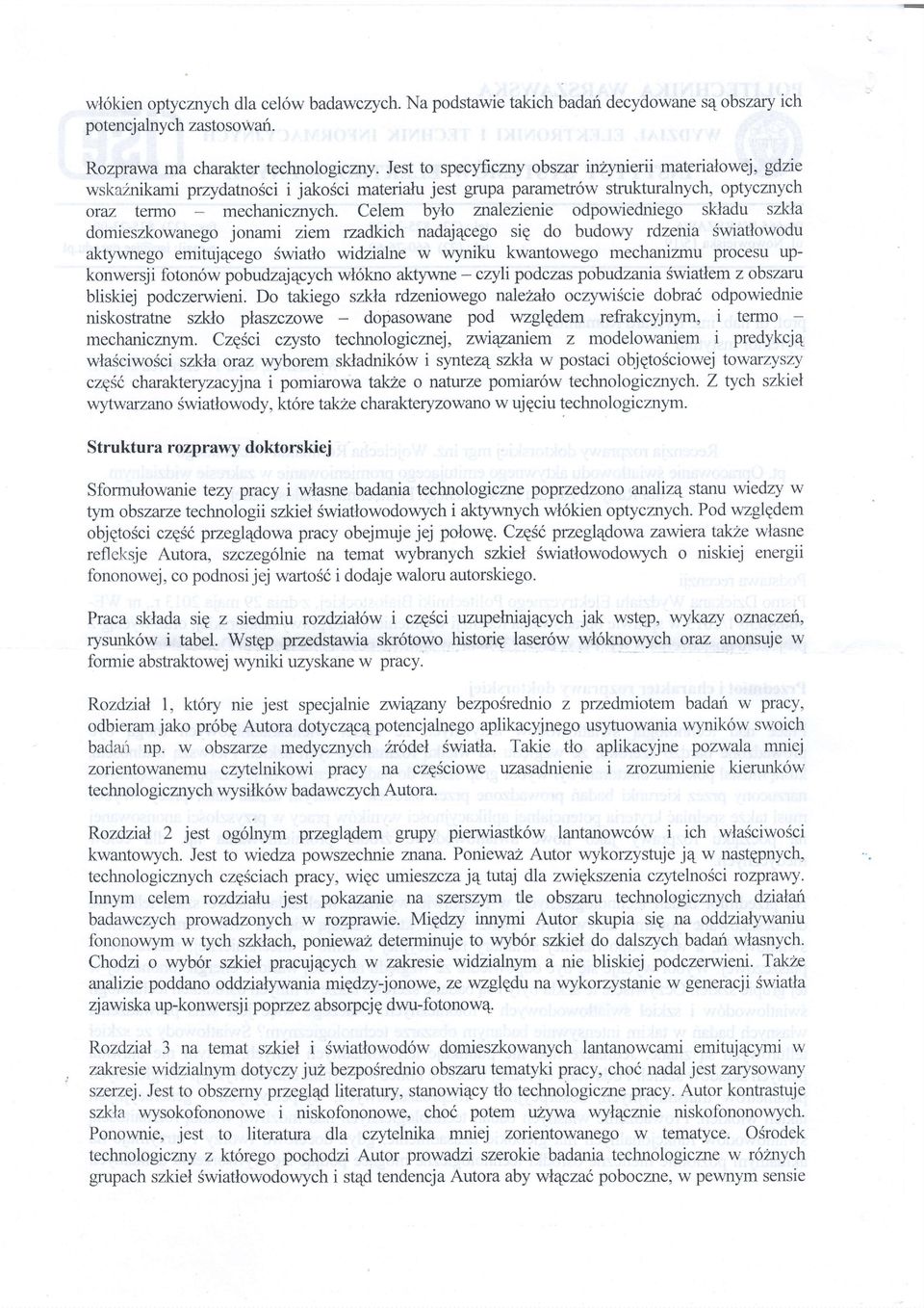 Celem bylo znalezierue odpowiedniego skladu szlda domieszkowanegojonami ziem rzadkich nadaj4cego siq do budowy rdzenia Swiatlowodu aktyurnego emituj4cego Swiatlo widzialne w wyniku kwantowego