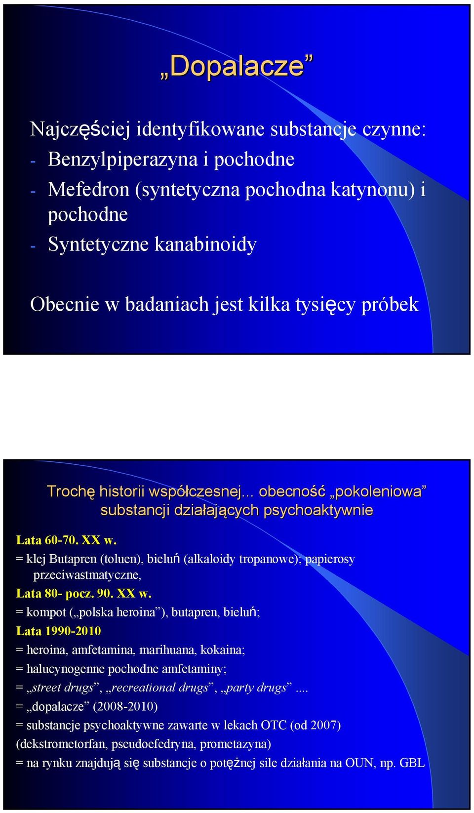 = klej Butapren (toluen), bieluń (alkaloidy tropanowe); papierosy przeciwastmatyczne, Lata 80- pocz. 90. XX w.