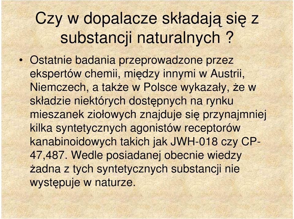 wykazały, że w składzie niektórych dostępnych na rynku mieszanek ziołowych znajduje się przynajmniej kilka