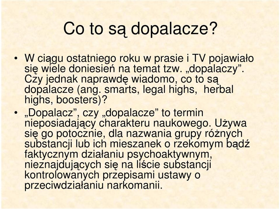 Dopalacz, czy dopalacze to termin nieposiadający charakteru naukowego.