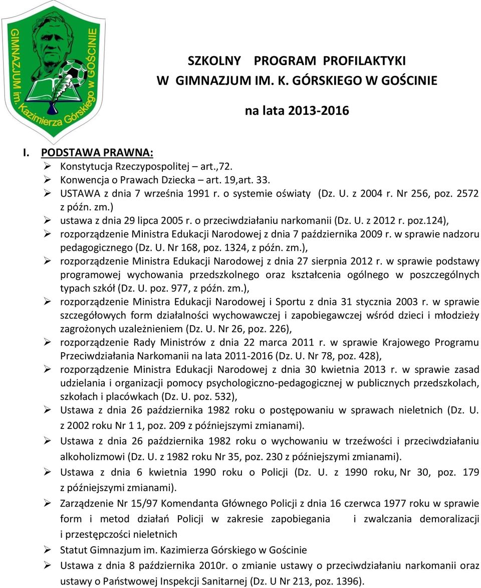 w sprawie nadzoru pedagogicznego (Dz. U. Nr 168, poz. 1324, z późn. zm.), rozporządzenie Ministra Edukacji Narodowej z dnia 27 sierpnia 2012 r.