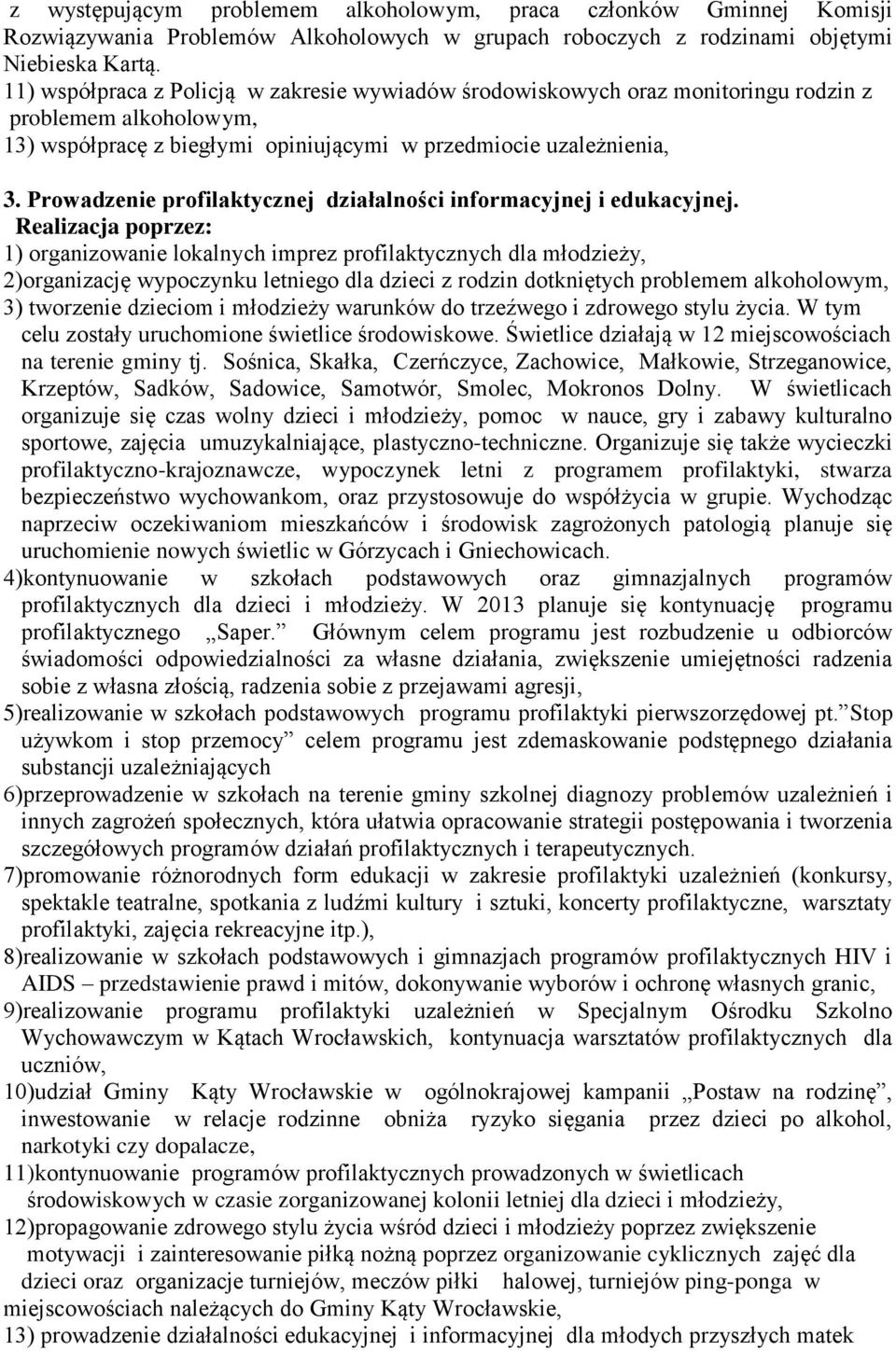 Prowadzenie profilaktycznej działalności informacyjnej i edukacyjnej.