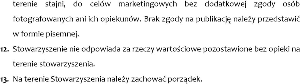 12. Stowarzyszenie nie odpowiada za rzeczy wartościowe pozostawione bez opieki na