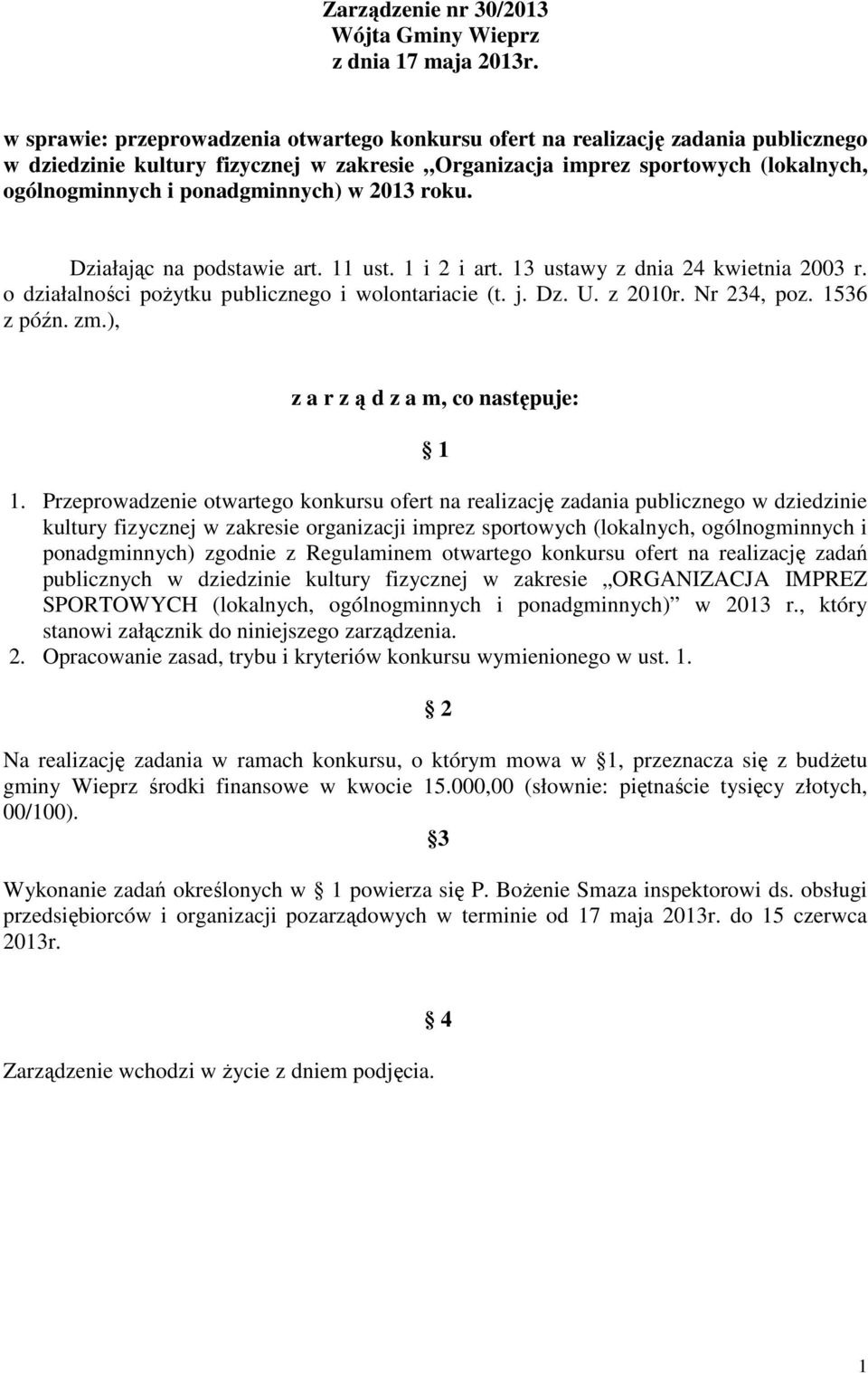 ponadgminnych) w 2013 roku. Działając na podstawie art. 11 ust. 1 i 2 i art. 13 ustawy z dnia 24 kwietnia 2003 r. o działalności pożytku publicznego i wolontariacie (t. j. Dz. U. z 2010r. Nr 234, poz.