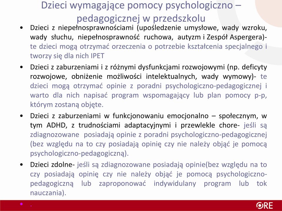 deficyty rozwojowe, obniżenie możliwości intelektualnych, wady wymowy)- te dzieci mogą otrzymać opinie z poradni psychologiczno-pedagogicznej i warto dla nich napisać program wspomagający lub plan