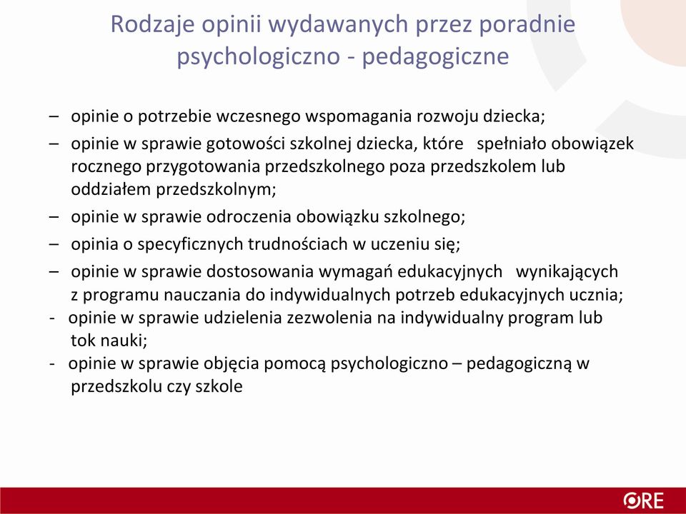 opinia o specyficznych trudnościach w uczeniu się; opinie w sprawie dostosowania wymagań edukacyjnych wynikających z programu nauczania do indywidualnych potrzeb