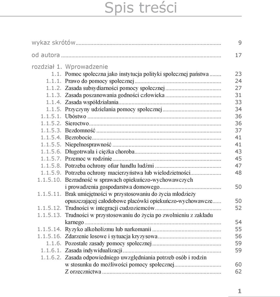 .. 37 1.1.5.4. Bezrobocie... 41 1.1.5.5. Niepełnosprawność... 41 1.1.5.6. Długotrwała i ciężka choroba... 43 1.1.5.7. Przemoc w rodzinie... 45 1.1.5.8. Potrzeba ochrony ofiar handlu ludźmi... 47 1.1.5.9.