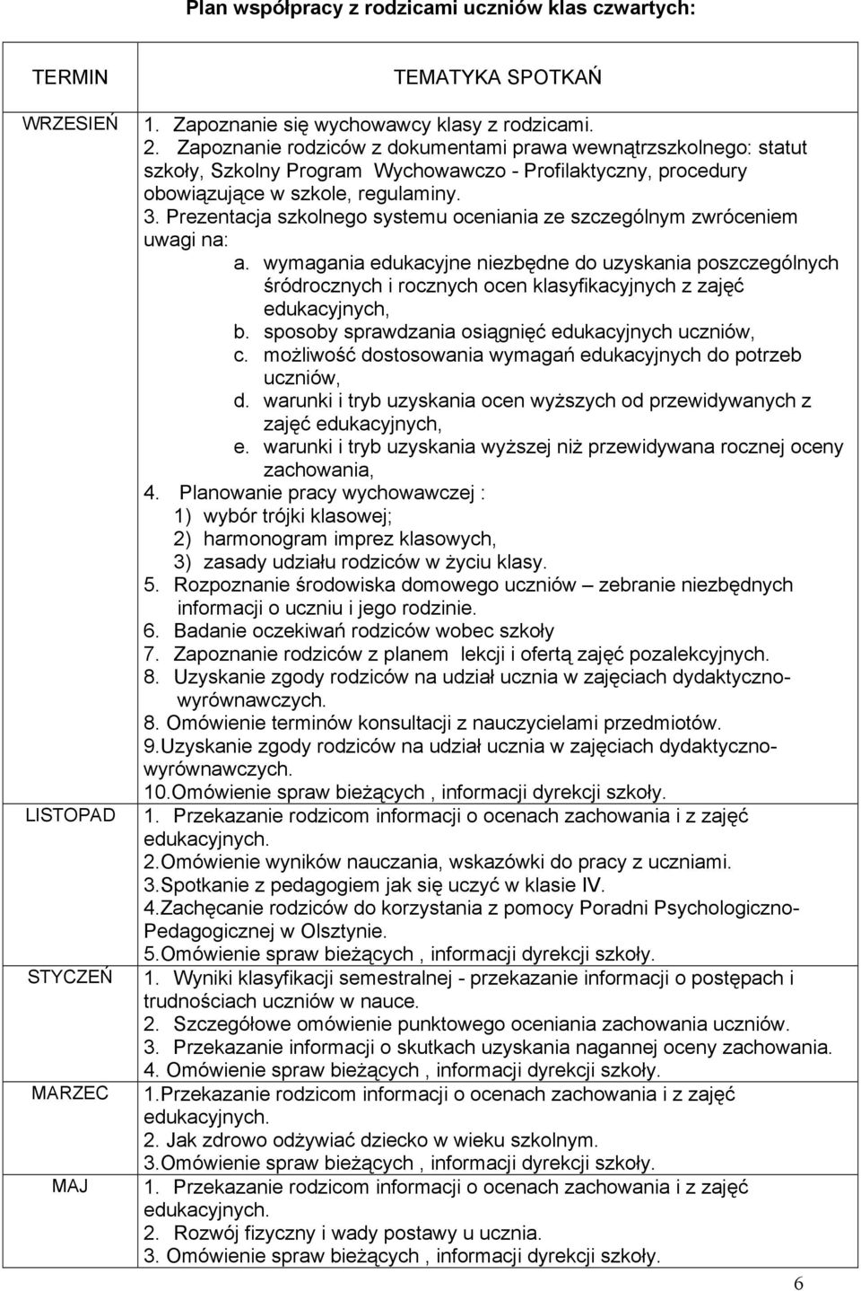 Prezentacja szkolnego systemu oceniania ze szczególnym zwróceniem uwagi na: a.