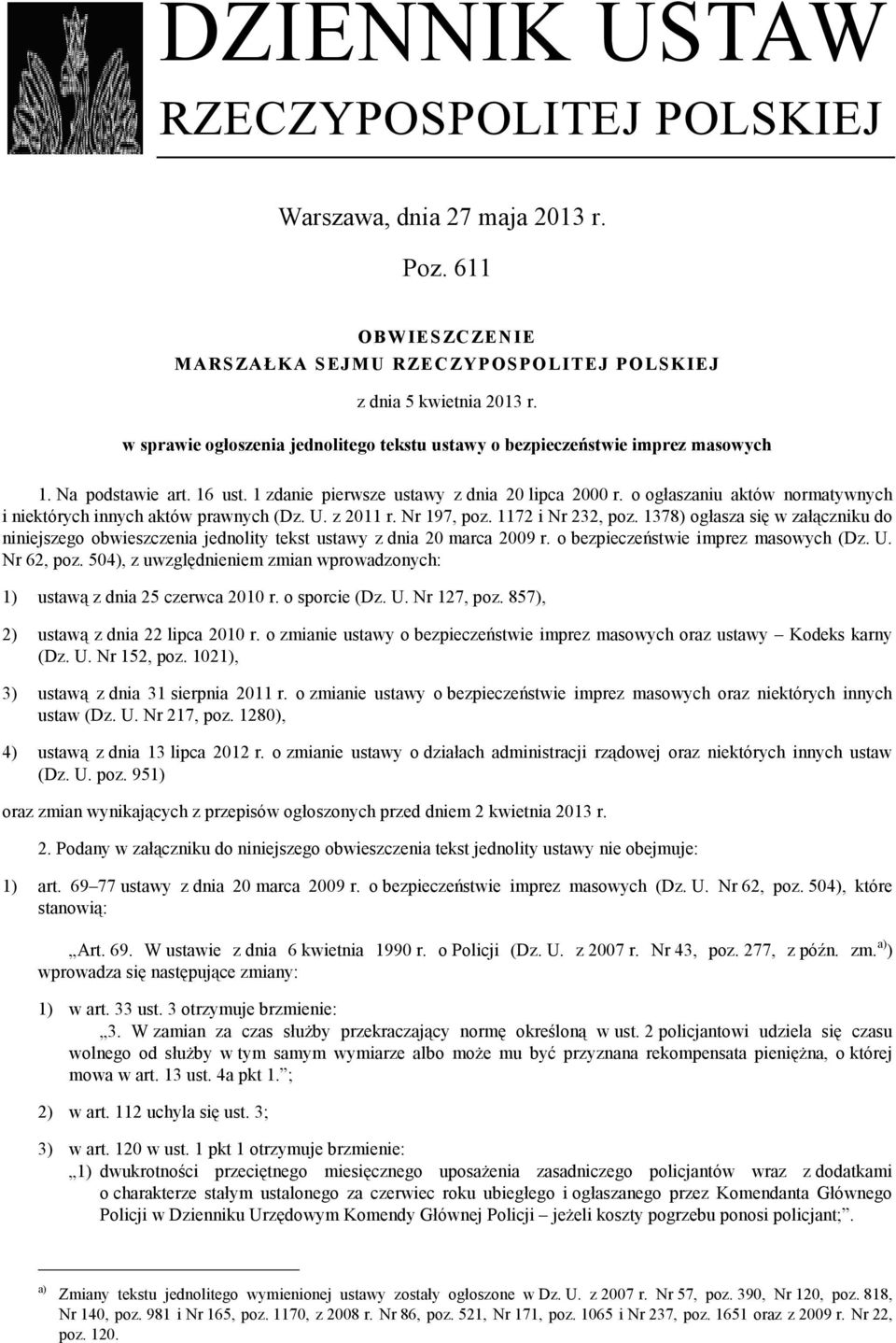 o ogłaszaniu aktów normatywnych i niektórych innych aktów prawnych (Dz. U. z 2011 r. Nr 197, poz. 1172 i Nr 232, poz.