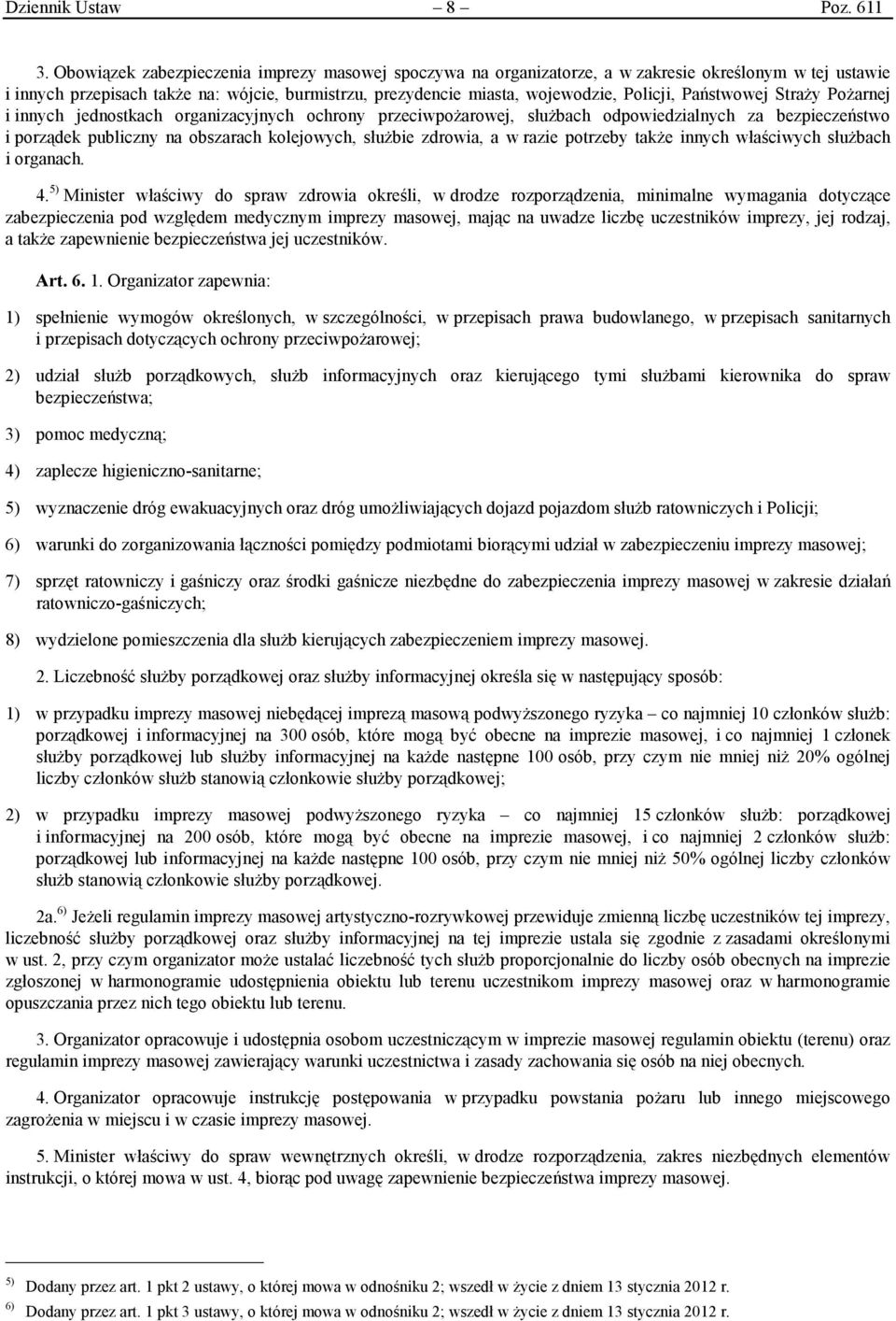 Państwowej Straży Pożarnej i innych jednostkach organizacyjnych ochrony przeciwpożarowej, służbach odpowiedzialnych za bezpieczeństwo i porządek publiczny na obszarach kolejowych, służbie zdrowia, a