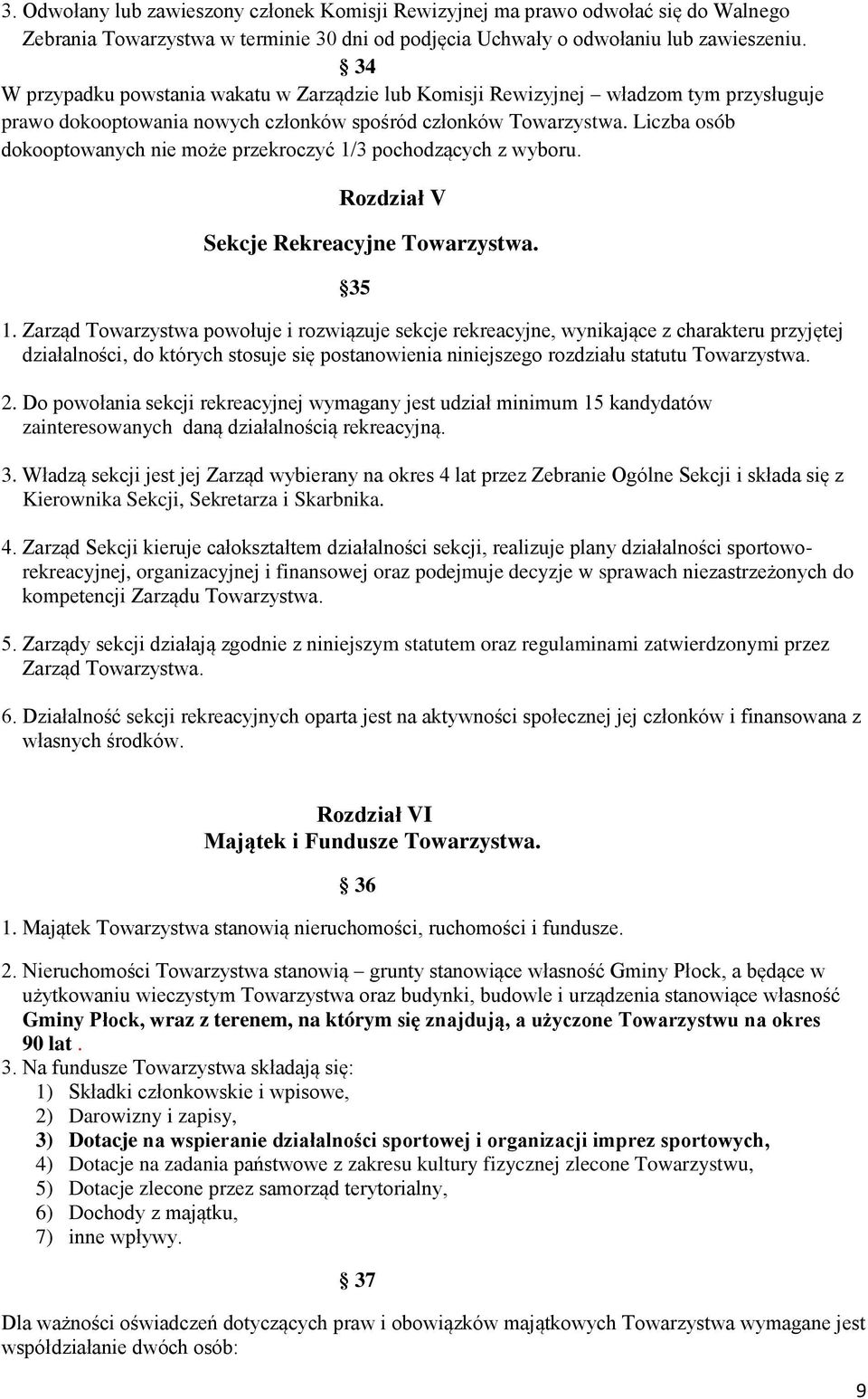 Liczba osób dokooptowanych nie może przekroczyć 1/3 pochodzących z wyboru. Rozdział V Sekcje Rekreacyjne Towarzystwa. 35 1.