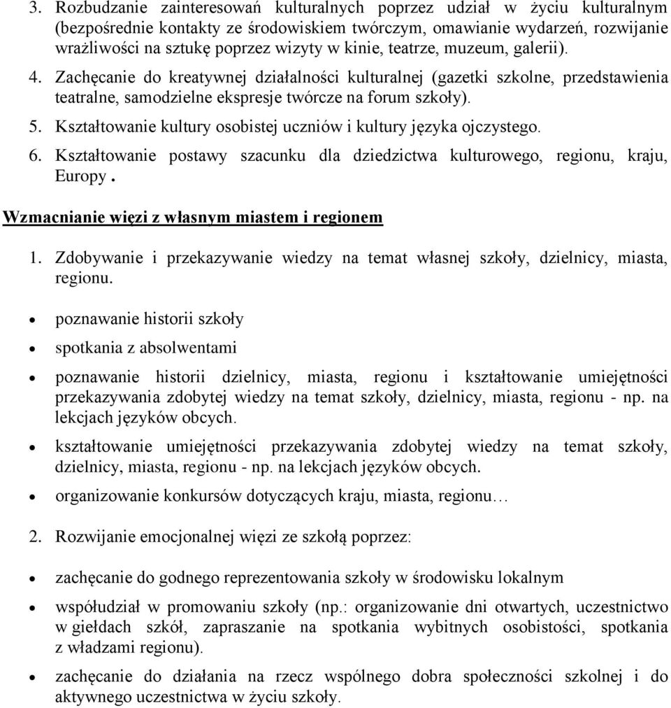 Kształtwanie kultury sbistej uczniów i kultury języka jczysteg. 6. Kształtwanie pstawy szacunku dla dziedzictwa kulturweg, reginu, kraju, Eurpy. Wzmacnianie więzi z własnym miastem i reginem 1.