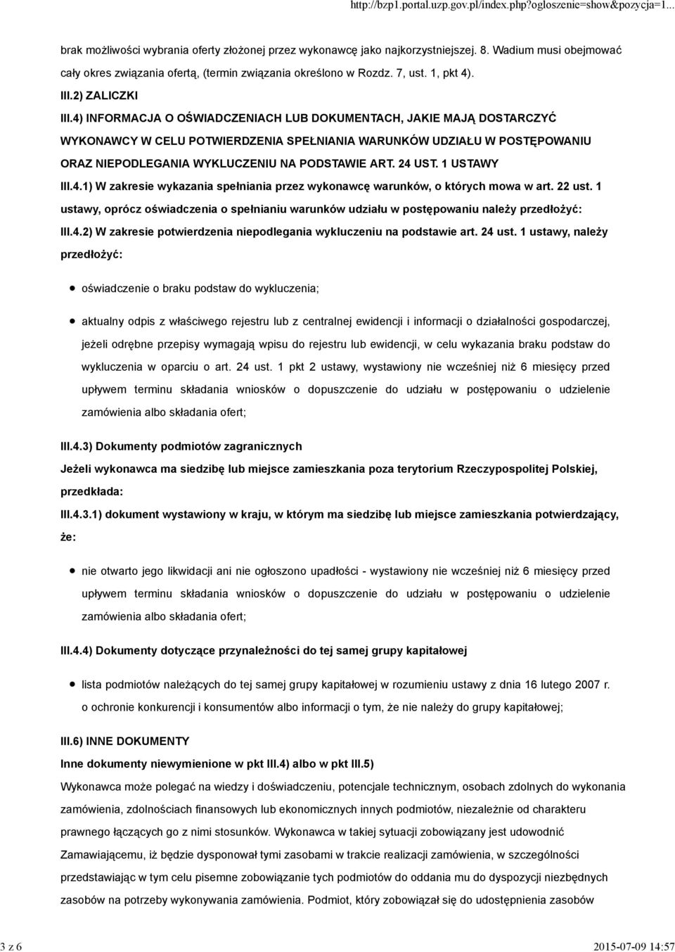 4) INFORMACJA O OŚWIADCZENIACH LUB DOKUMENTACH, JAKIE MAJĄ DOSTARCZYĆ WYKONAWCY W CELU POTWIERDZENIA SPEŁNIANIA WARUNKÓW UDZIAŁU W POSTĘPOWANIU ORAZ NIEPODLEGANIA WYKLUCZENIU NA PODSTAWIE ART. 24 UST.