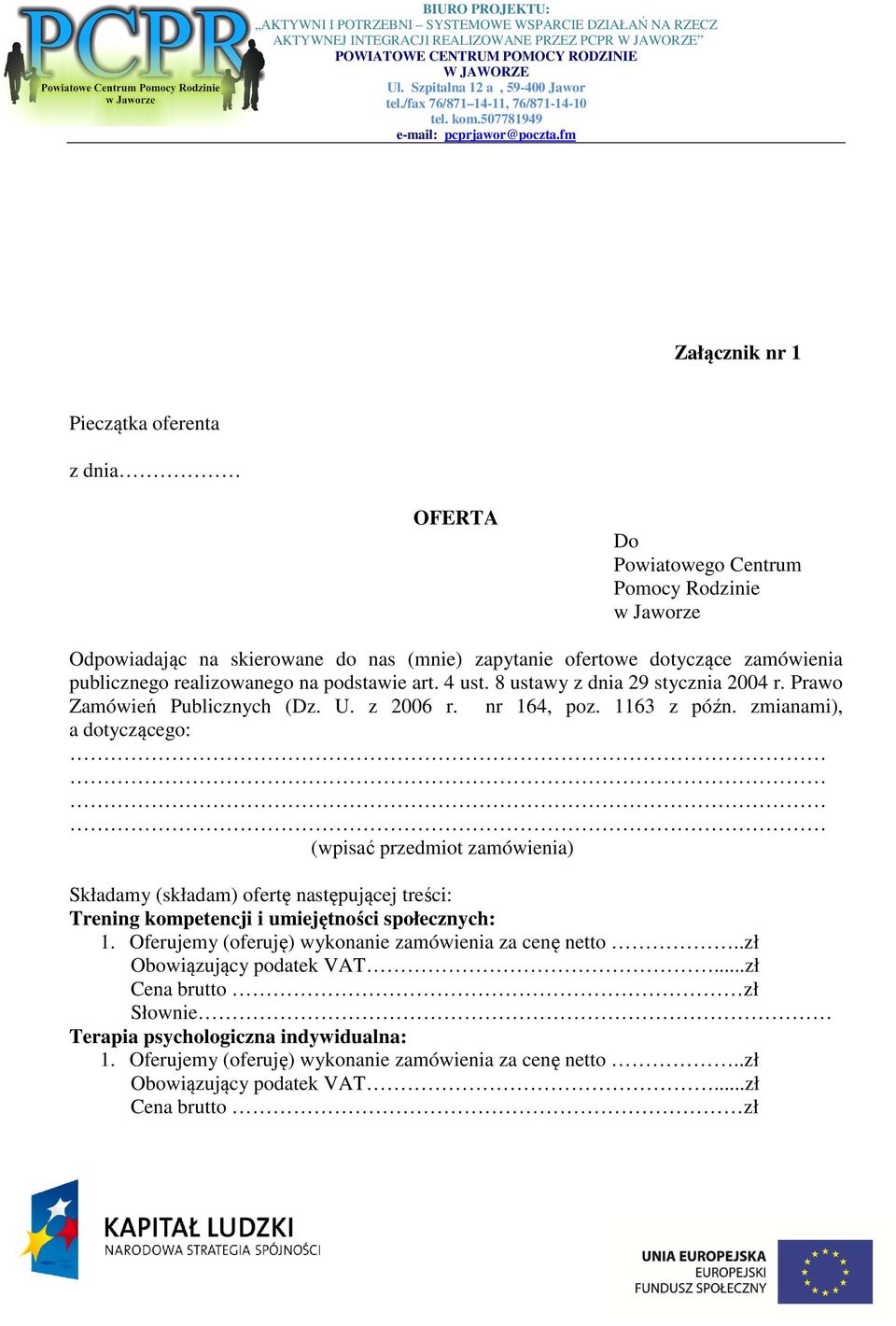 zmianami), a dotyczącego: (wpisać przedmiot zamówienia) Składamy (składam) ofertę następującej treści: Trening kompetencji i umiejętności społecznych: 1.