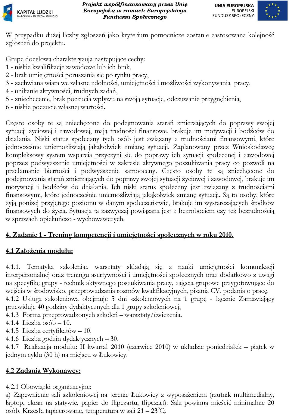 umiejętności i możliwości wykonywania pracy, 4 - unikanie aktywności, trudnych zadań, 5 - zniechęcenie, brak poczucia wpływu na swoją sytuację, odczuwanie przygnębienia, 6 - niskie poczucie własnej