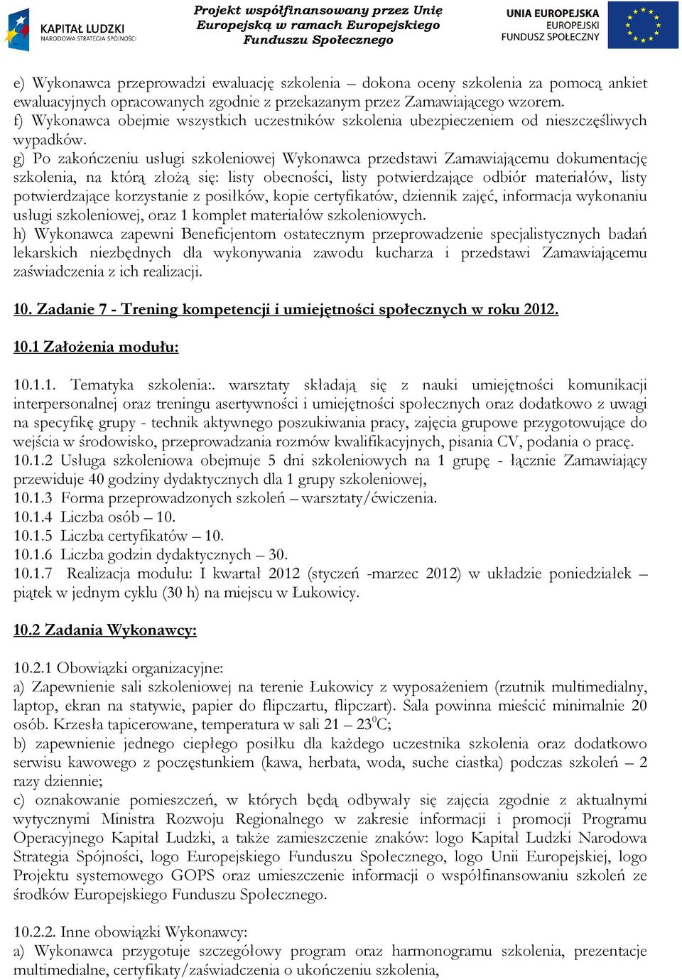 10. Zadanie 7 - Trening kompetencji i umiejętności społecznych w roku 2012. 10.1 Założenia modułu: 10.1.1. Tematyka szkolenia:.