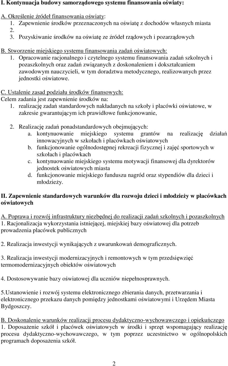 Opracowanie racjonalnego i czytelnego systemu finansowania zadań szkolnych i pozaszkolnych oraz zadań związanych z doskonaleniem i dokształcaniem zawodowym nauczycieli, w tym doradztwa metodycznego,