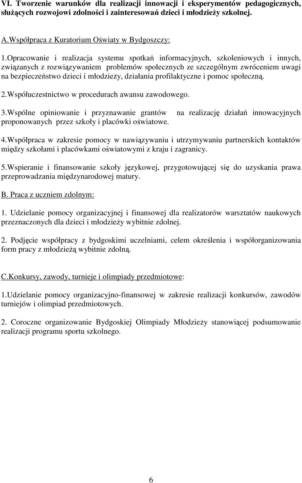 Opracowanie i realizacja systemu spotkań informacyjnych, szkoleniowych i innych, związanych z rozwiązywaniem problemów społecznych ze szczególnym zwróceniem uwagi na bezpieczeństwo dzieci i