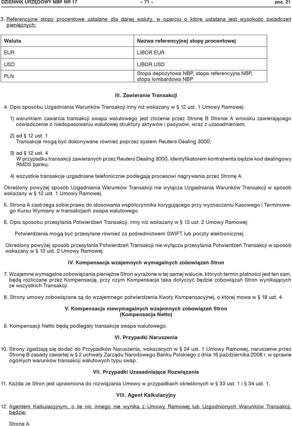 Stopa depozytowa NBP, stopa referencyjna NBP, stopa lombardowa NBP III. Zawieranie Transakcji 4. Opis sposobu Uzgadniania Warunków Transakcji inny niż wskazany w 12 ust.