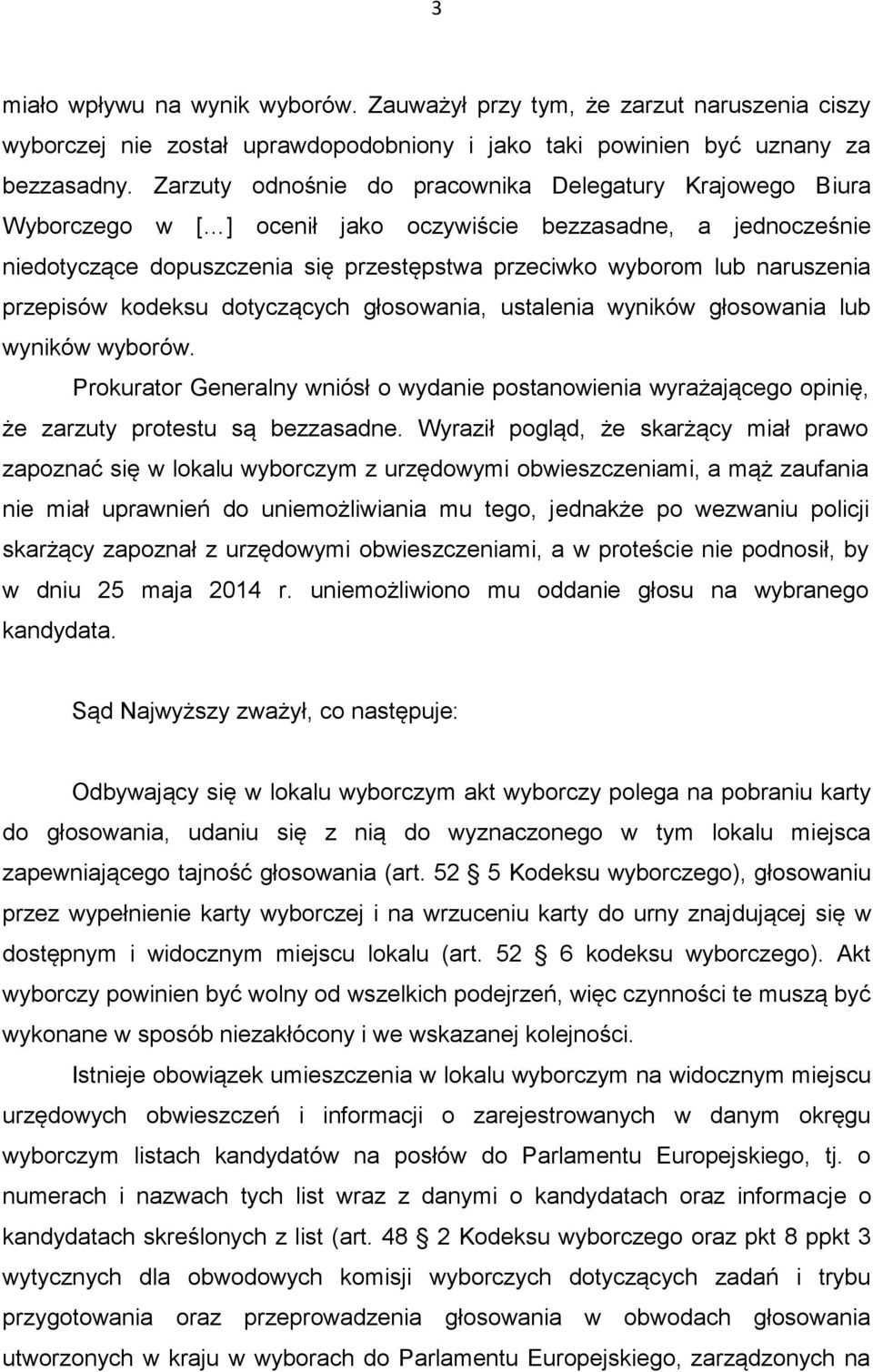 naruszenia przepisów kodeksu dotyczących głosowania, ustalenia wyników głosowania lub wyników wyborów.